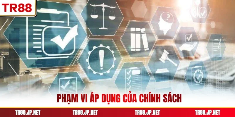 Phạm vi áp dụng của chính sách